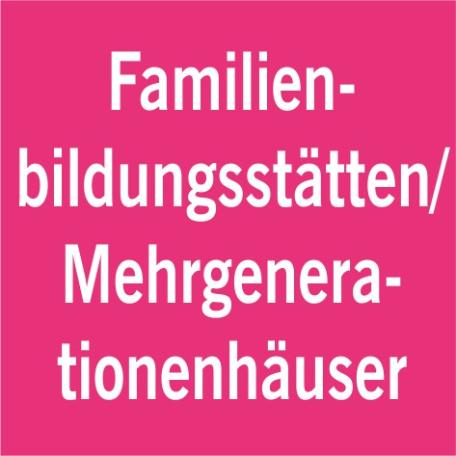 Kachel Einrichtungen: Familienbildungsstätten / Mehrgenerationenhäuser