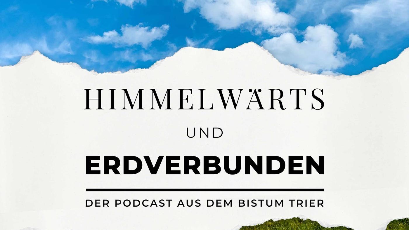Logo zum Podcast 'Himmelwaerts und Erdverbunden'