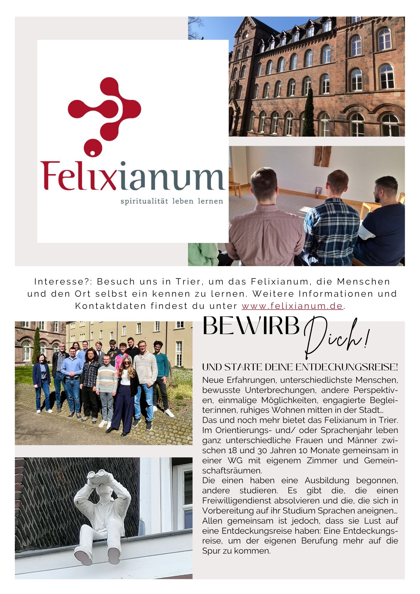 Eine Kollage aus Bilder und Text zeigt verschiedene Eindrücke des Felixianums: Gebäude, junge Menschen im Gebetsraum, eine Gruppe junger Menschen, einen weißgestrichene Figur, die Ausschau hält. (c) Felixianum Trier Eine Kollage aus Bilder und Text zeigt verschiedene Eindrücke des Felixianums: Gebäude, junge Menschen im Gebetsraum, eine Gruppe junger Menschen, einen weißgestrichene Figur, die Ausschau hält.