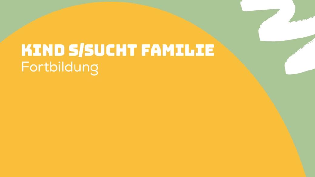 Kind S/sucht Familie - Fortbildung: 24./25. November 2025