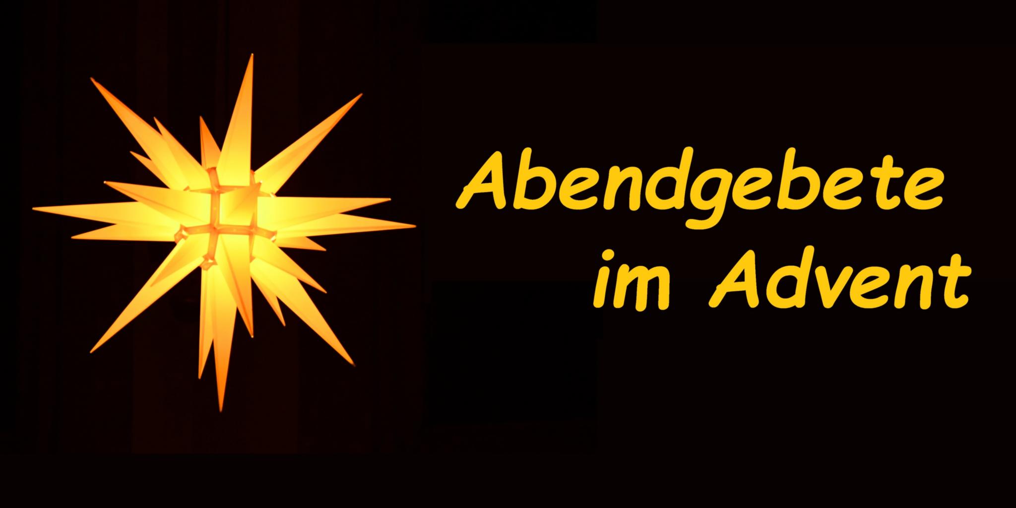 Ein gelb-leuchtender Herrenhuter Stern vor schwarzem Hintergrund, dazu der Titel: 'Abendgebete im Advent' in goldgelber Schrift