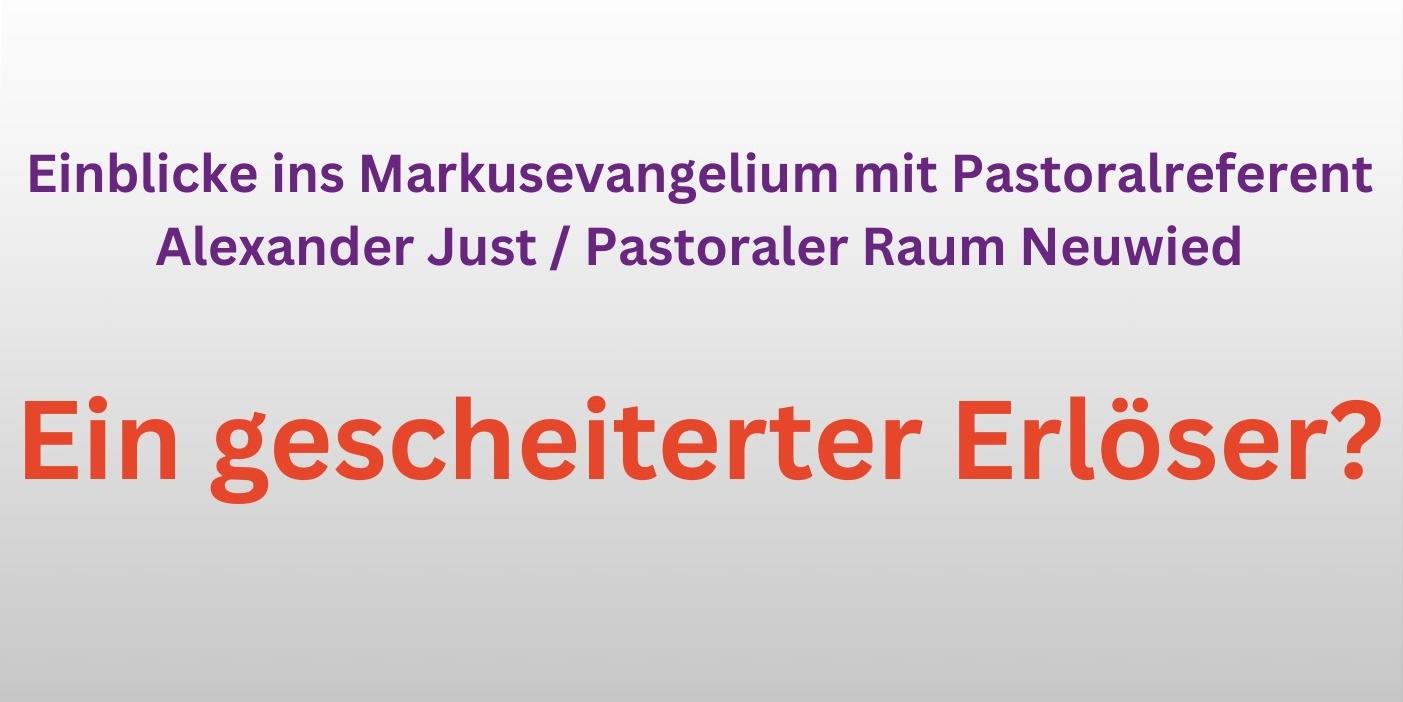 Ein gescheiterter Erlöser - Einblicke ins Markusevangelium