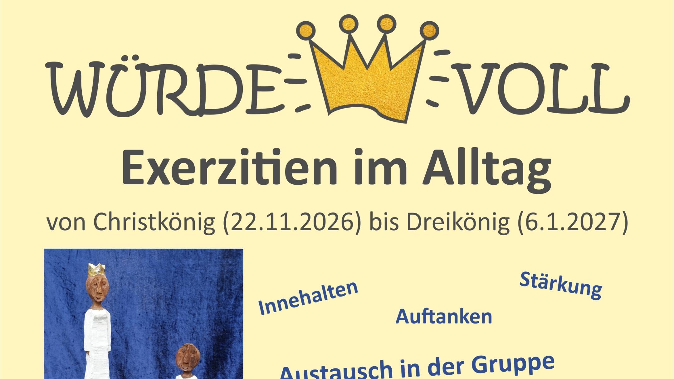 Das Plakat zeigt neben den Informationen ein Bild der beiden Königsfiguren, den Schriftzug 'würdevoll' mit Krone, sowie Stichwort aus dem Inhalt der Exerzitien.