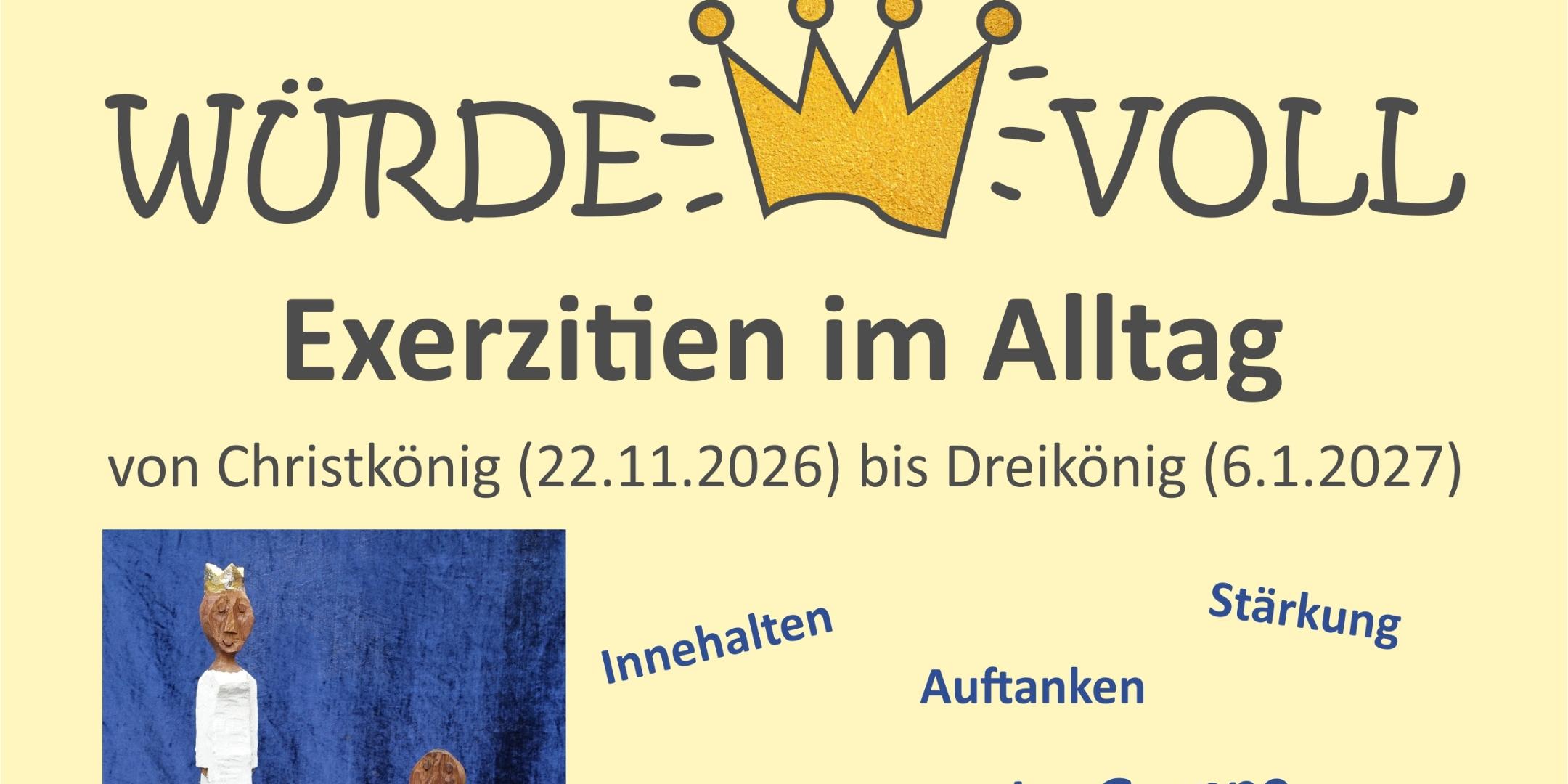 Das Plakat zeigt neben den Informationen ein Bild der beiden Königsfiguren, den Schriftzug 'würdevoll' mit Krone, sowie Stichwort aus dem Inhalt der Exerzitien.