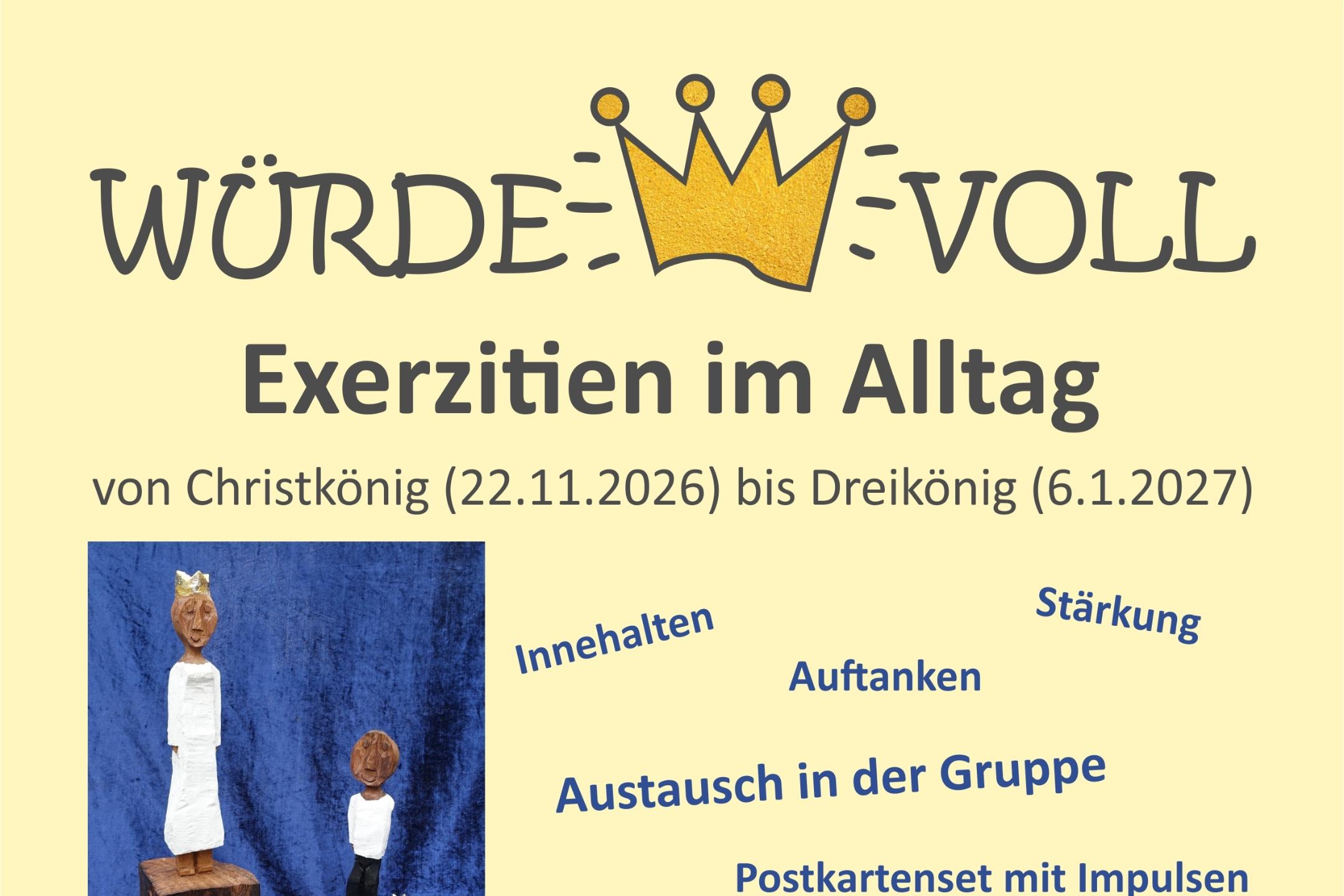 Das Plakat zeigt neben den Informationen ein Bild der beiden Königsfiguren, den Schriftzug 'würdevoll' mit Krone, sowie Stichwort aus dem Inhalt der Exerzitien.